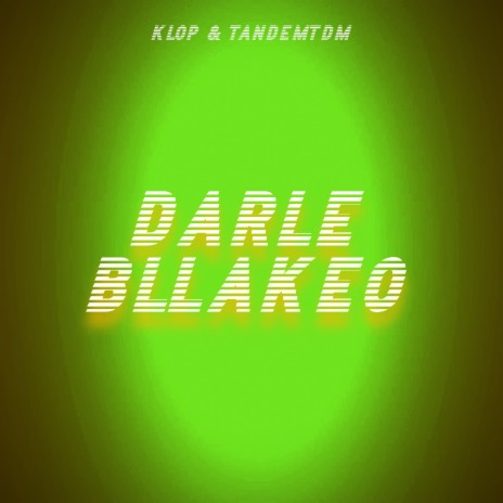 Darle Bllakeo ft. TANDEMTDM | Boomplay Music