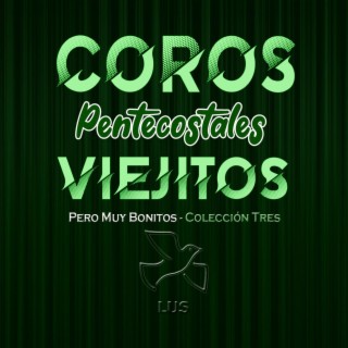 Coros Pentecostales Viejitos Pero Muy Bonitos - Colección 3