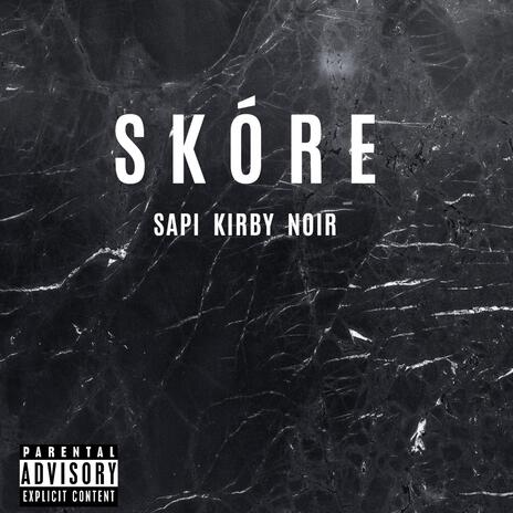 SKÓRE ft. SAPI & Deadkirby | Boomplay Music