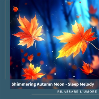 Shimmering Autumn Moon - Sleep Melody