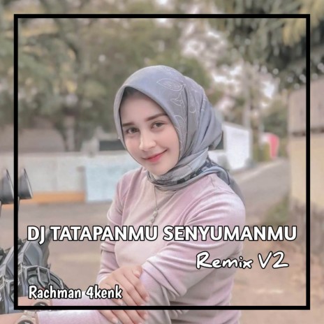 DJ TATAPANMU SENYUMANMU V2 | Boomplay Music