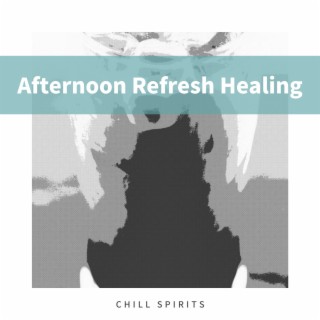 Afternoon Refresh Healing