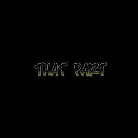 That Part | Boomplay Music