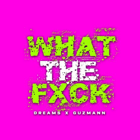 What The Fuck ft. Guzmann