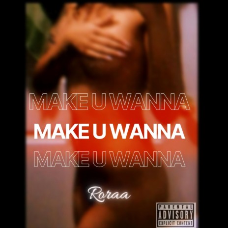 Make U Wanna | Boomplay Music