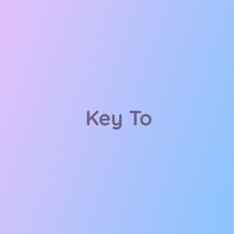 Key To | Boomplay Music