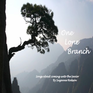 One Lone Branch: Songs About Coming Unto the Savior