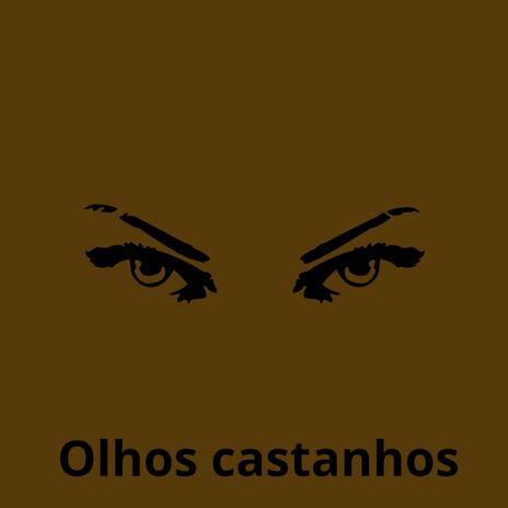 Olhos Castanhos | Boomplay Music