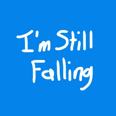 I'm Still Falling | Boomplay Music