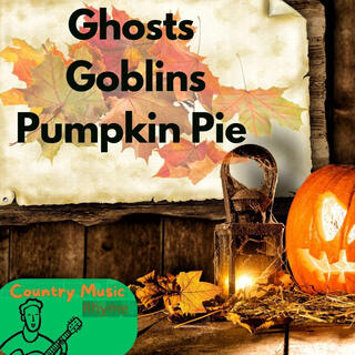 Ghosts, Goblins, and Pumpkin Pie