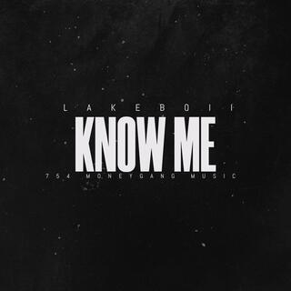 KNOW ME