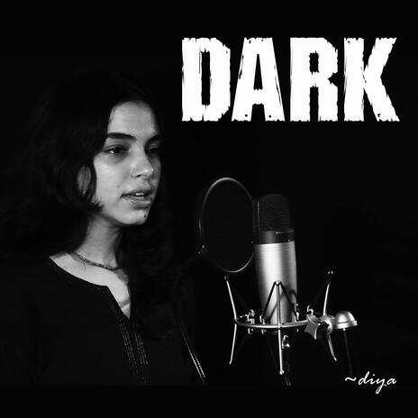 Dark ft. Diya Mittal | Boomplay Music