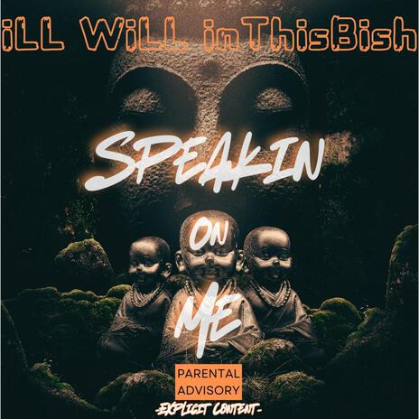 Speakin On Me | Boomplay Music