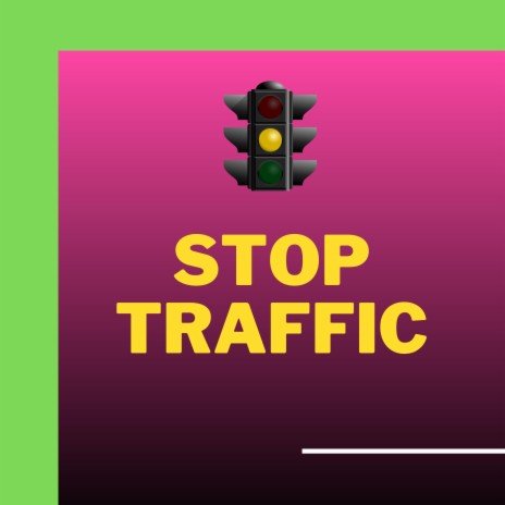 stop traffic | Boomplay Music