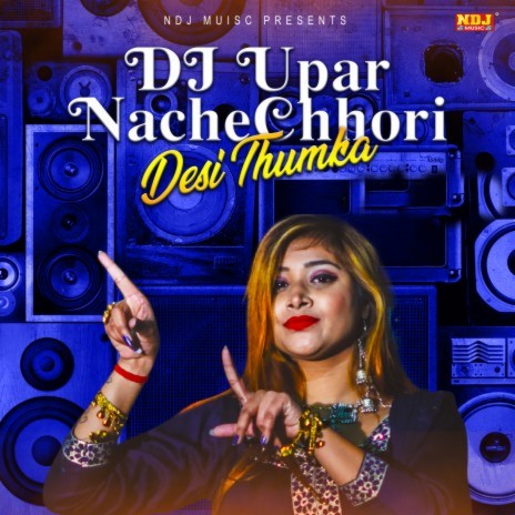 Dj upar Nache Chhori Desi Thumka | Boomplay Music