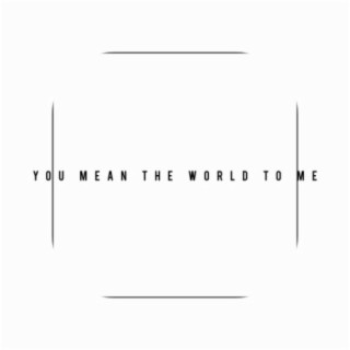 YOU MEAN THE WORLD TO ME (Radio Edit)