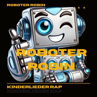 Roboter Robin (Kinderlieder Rap Version) lyrics | Boomplay Music