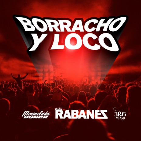 Borracho y Loco ft. Mermelada Bunch & 3RG Miami | Boomplay Music