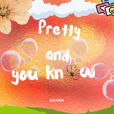 Pretty and you know | Boomplay Music