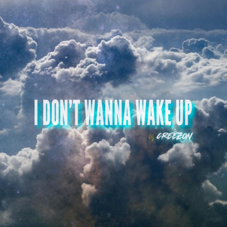 I Don't Wanna Wake Up | Boomplay Music