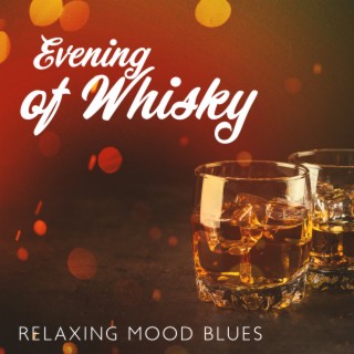 Evening of Whisky: Relaxing Mood Blues, Lounge Bar