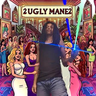 2uglymane 2