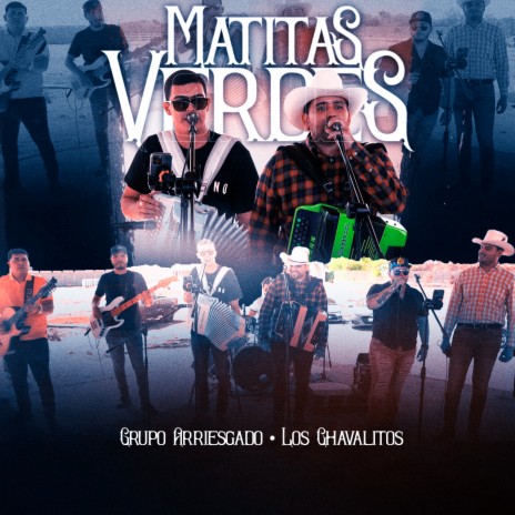 Matitas Verdes (En Vivo) ft. Los Chavalitos | Boomplay Music