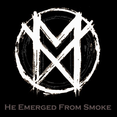 He Emerged From Smoke | Boomplay Music