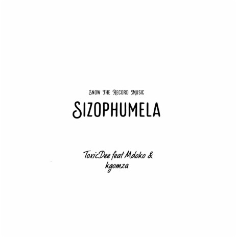 Sizophumela (Live) ft. Kgomza & Mdoko | Boomplay Music