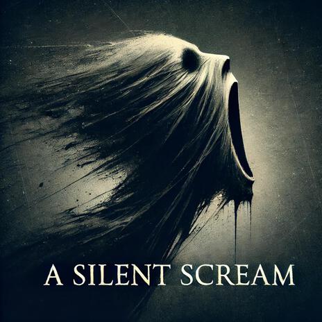 A Silent Scream | Boomplay Music