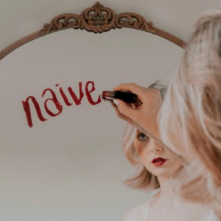 Naive lyrics | Boomplay Music