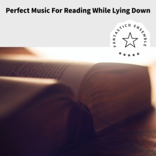 Perfect Music For Reading While Lying Down