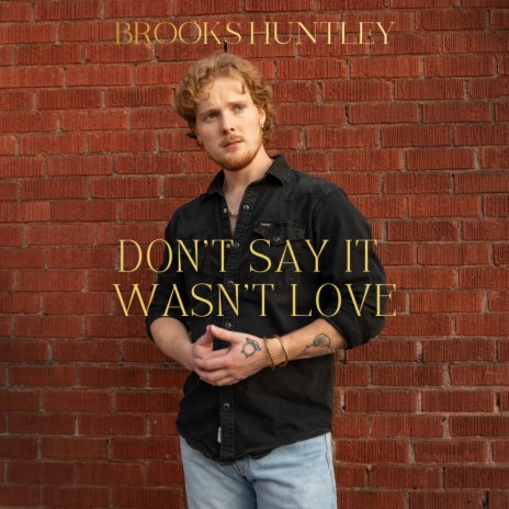 Don't Say It Wasn't Love | Boomplay Music