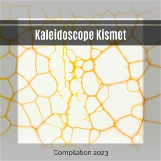 Kaleidoscope Kismet Compilation 2023