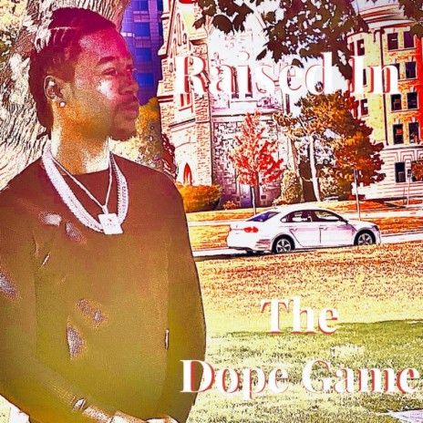 Raised In The Dope Game | Boomplay Music