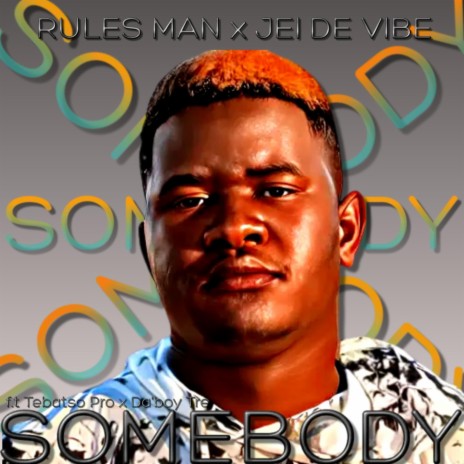 Somebody ft. JEI DE VIBE, Tebatso Pro & Da`boy Tre