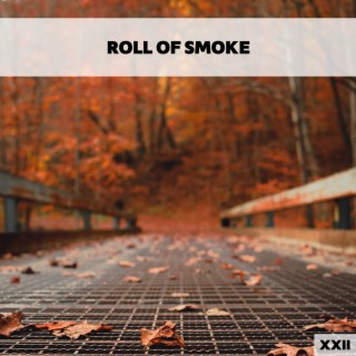 Roll Of Smoke XXII