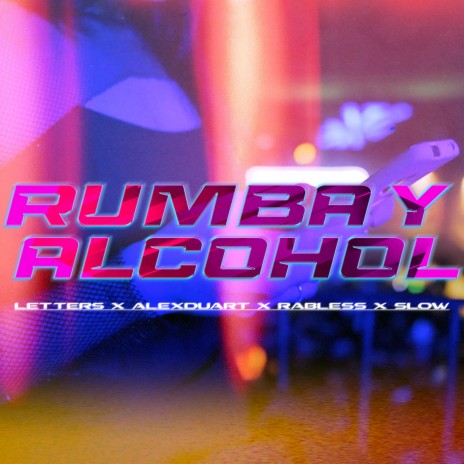 Rumba y Alcohol ft. alex duart, slow tcb & rabless | Boomplay Music