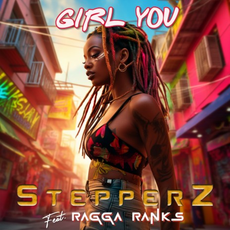 Girl You ft. Ragga Ranks | Boomplay Music