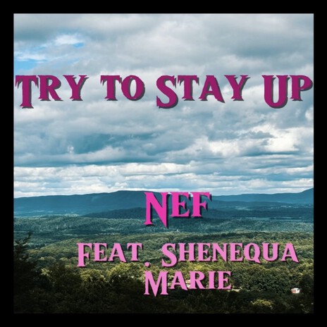 Try to Stay Up ft. Shenequa Marie