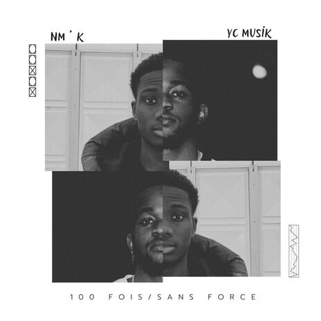 100 FOIS / SANS FORCE ft. YC Musik | Boomplay Music