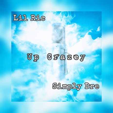 Up Crazey ft. Simply Dre | Boomplay Music