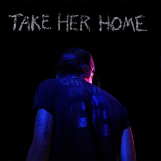 Take Her Home