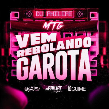 MTG - Vem Rebolando Garota ft. DJ Guime | Boomplay Music