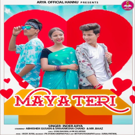 Maya Teri ft. Abhishek Gusain, Shivanksha Chand & Mr Baaz | Boomplay Music