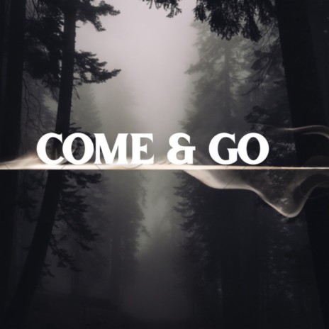 Come & Go | Boomplay Music