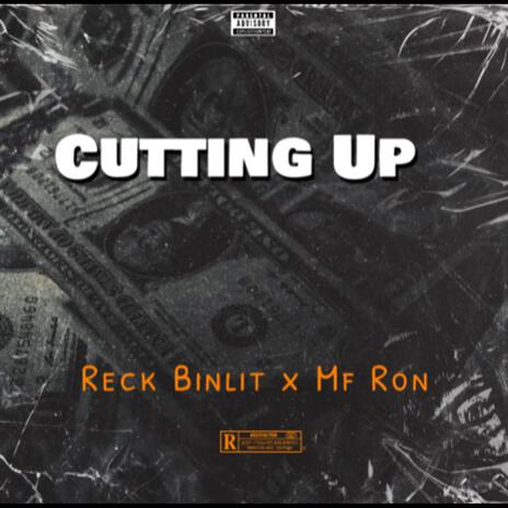 Cutting Up ft. Mf Ron