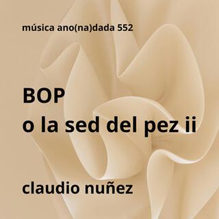 BOP o la sed del pez ii