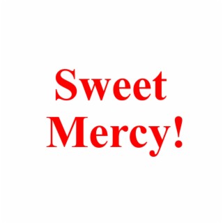 Sweet Mercy!