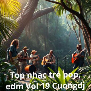 Top nhạc trẻ pop,edm vol 19